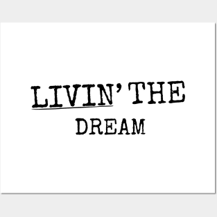 Livin the dream White Background Posters and Art